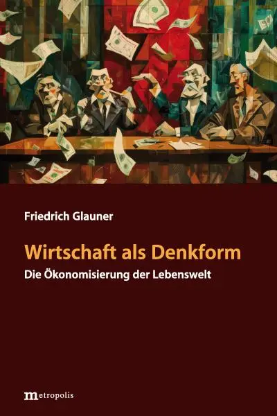Cover: 9783731616122 | Wirtschaft als Denkform | Die Ökonomisierung der Lebenswelt | Glauner