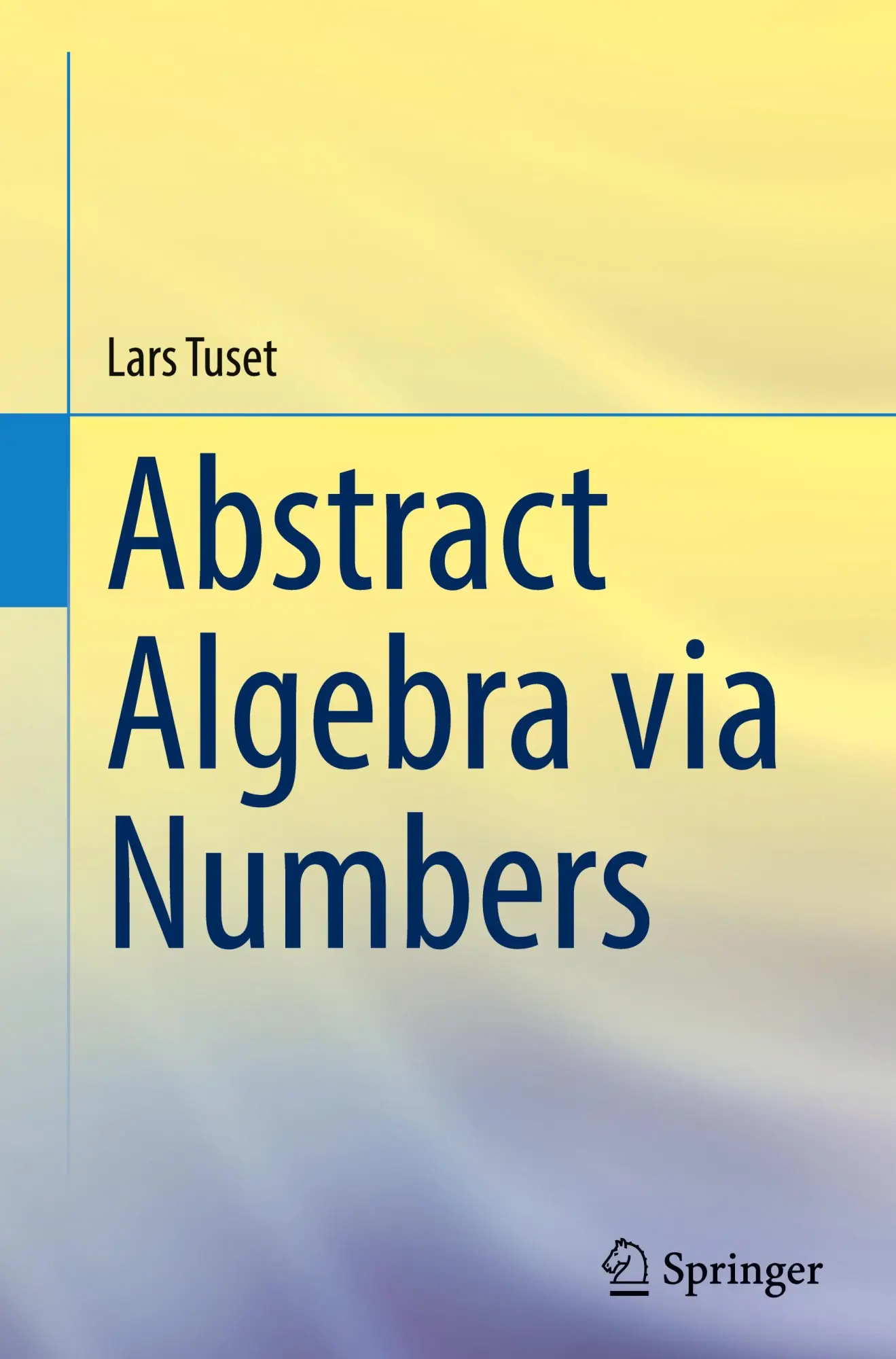 Cover: 9783031746222 | Abstract Algebra via Numbers | Lars Tuset | Buch | xix | Englisch