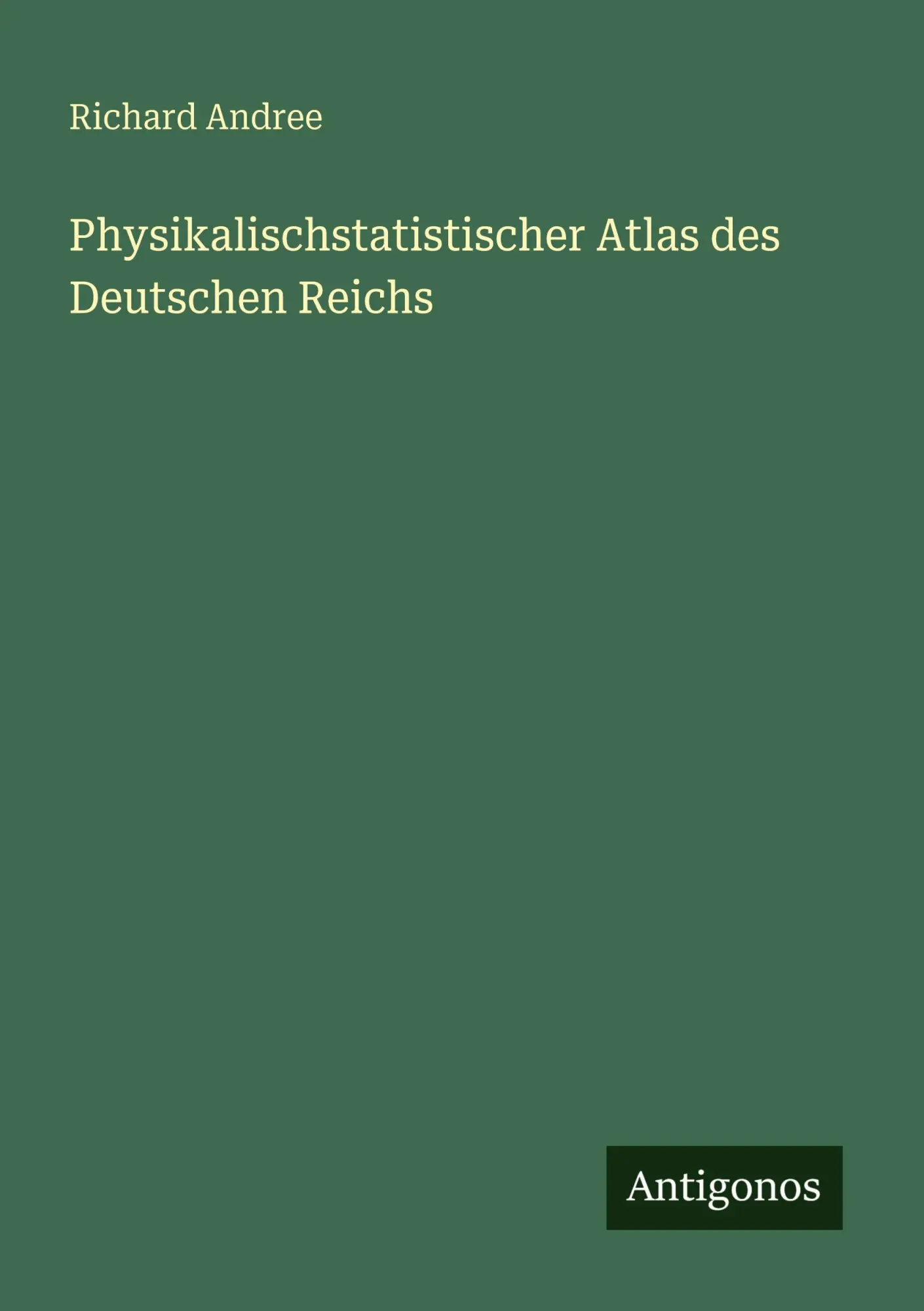 Cover: 9783386326322 | Physikalischstatistischer Atlas des Deutschen Reichs | Richard Andree