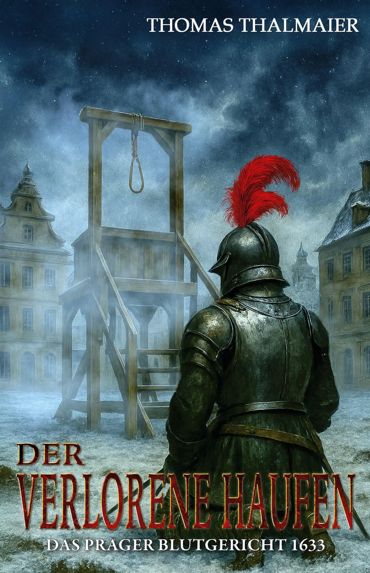 Cover: 9783964036322 | Der verlorene Haufen - Das Prager Blutgericht 1633 | Thomas Thalmaier