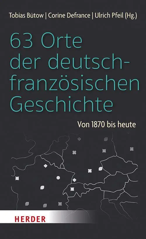 Cover: 9783451036422 | 63 Orte der deutsch-französischen Geschichte | Von 1870 bis heute