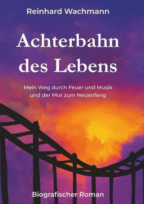 Cover: 9783991816522 | Achterbahn des Lebens - Mein Weg durch Musik und Feuer - und der...