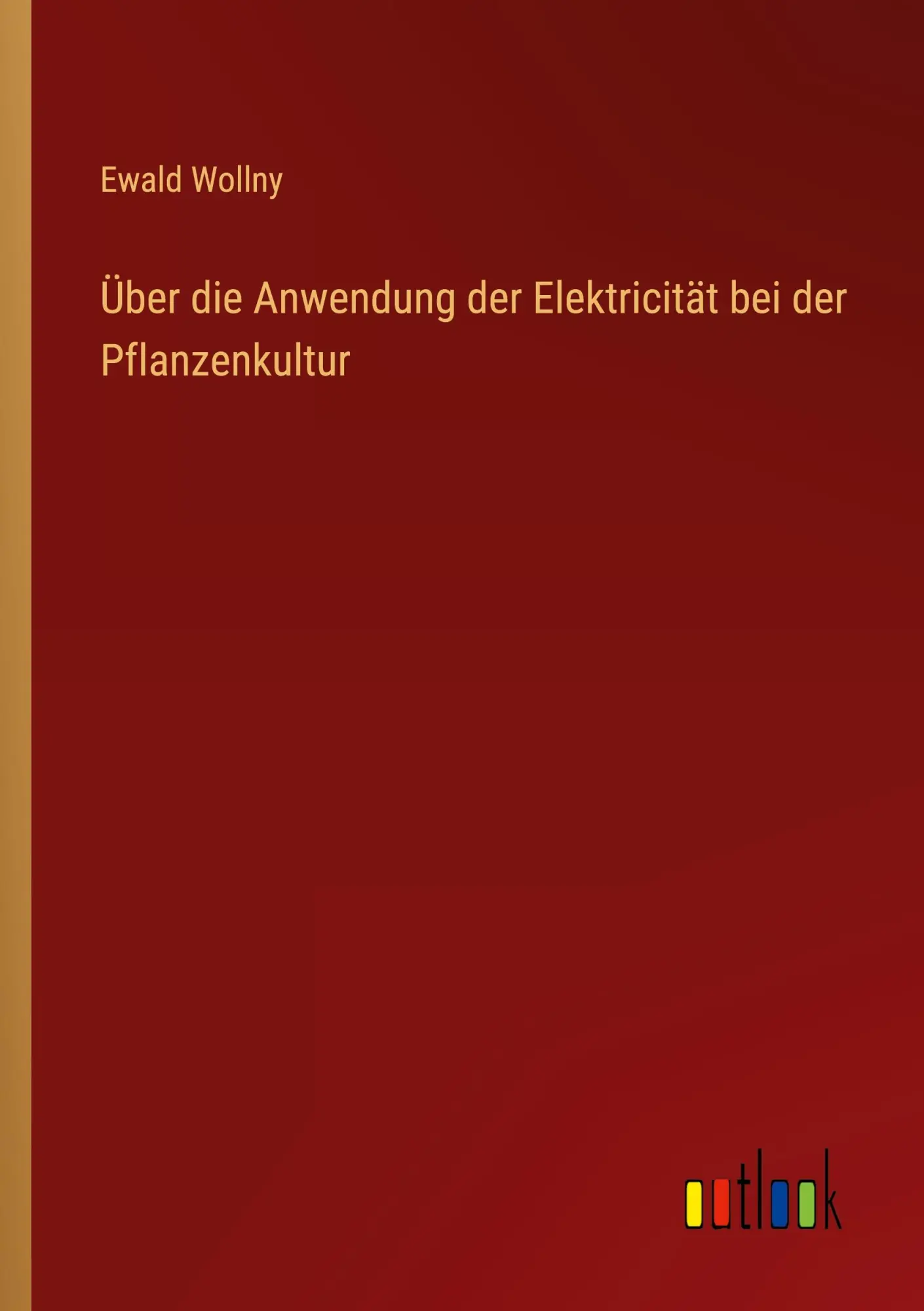 Cover: 9783368646622 | Über die Anwendung der Elektricität bei der Pflanzenkultur | Wollny
