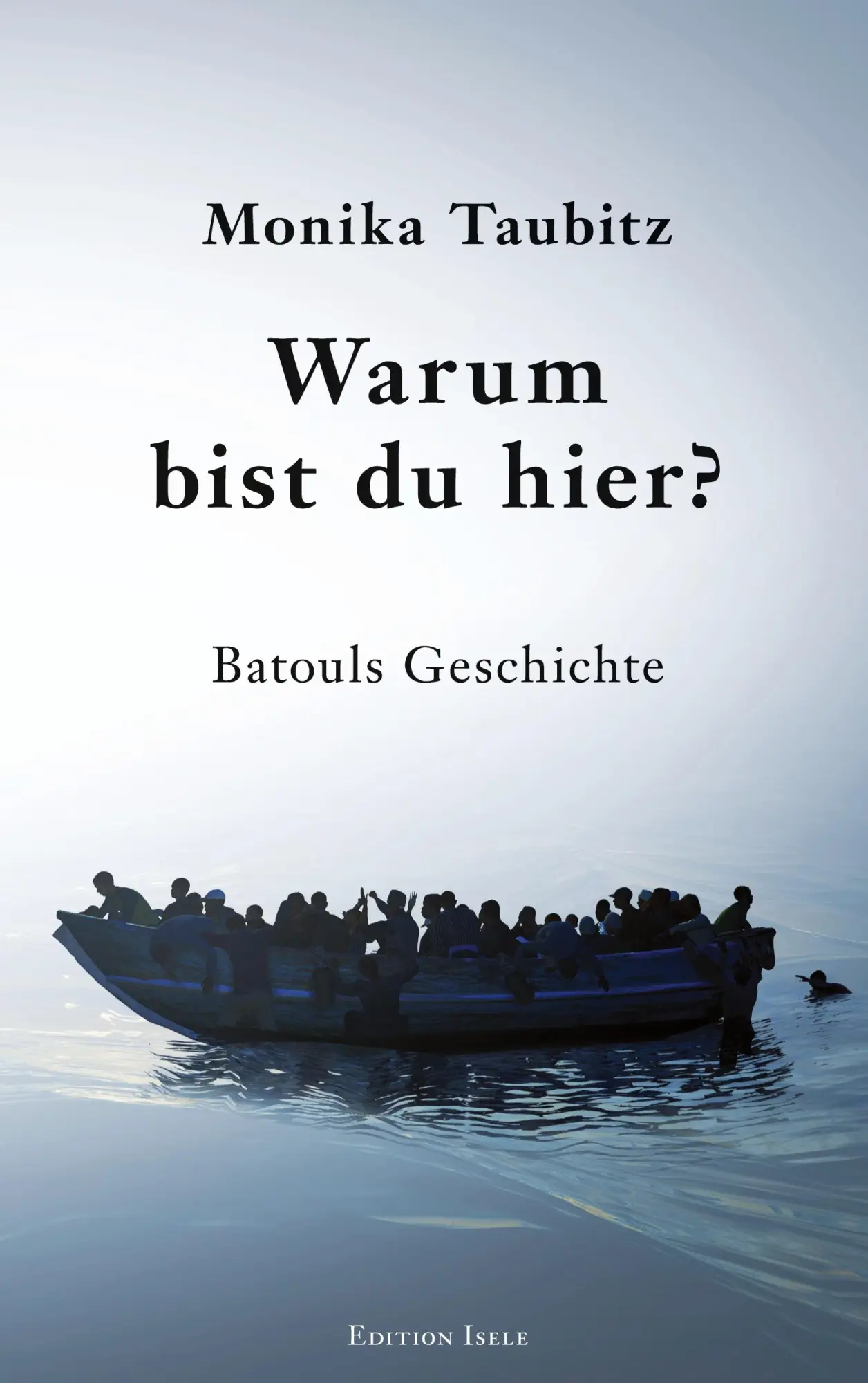 Cover: 9783861426622 | Warum bist du hier? | Batouls Geschichte | Monika Taubitz | Buch