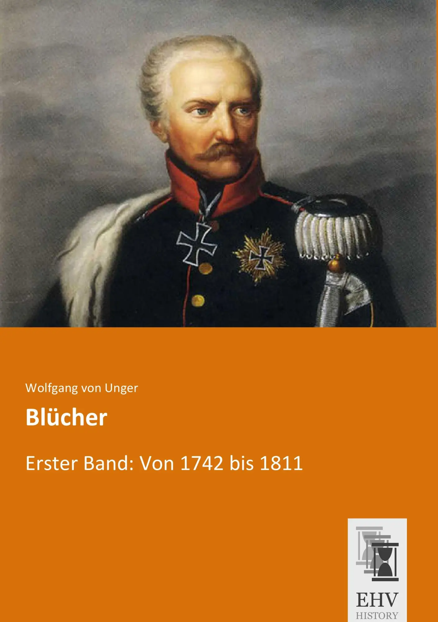 Cover: 9783955646622 | Blücher | Erster Band: Von 1742 bis 1811 | Wolfgang Von Unger | Buch