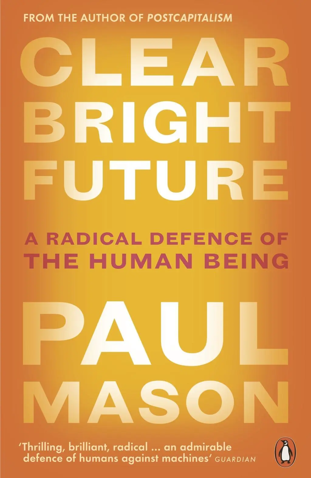 Cover: 9780141986722 | Clear Bright Future | A Radical Defence of the Human Being | Mason