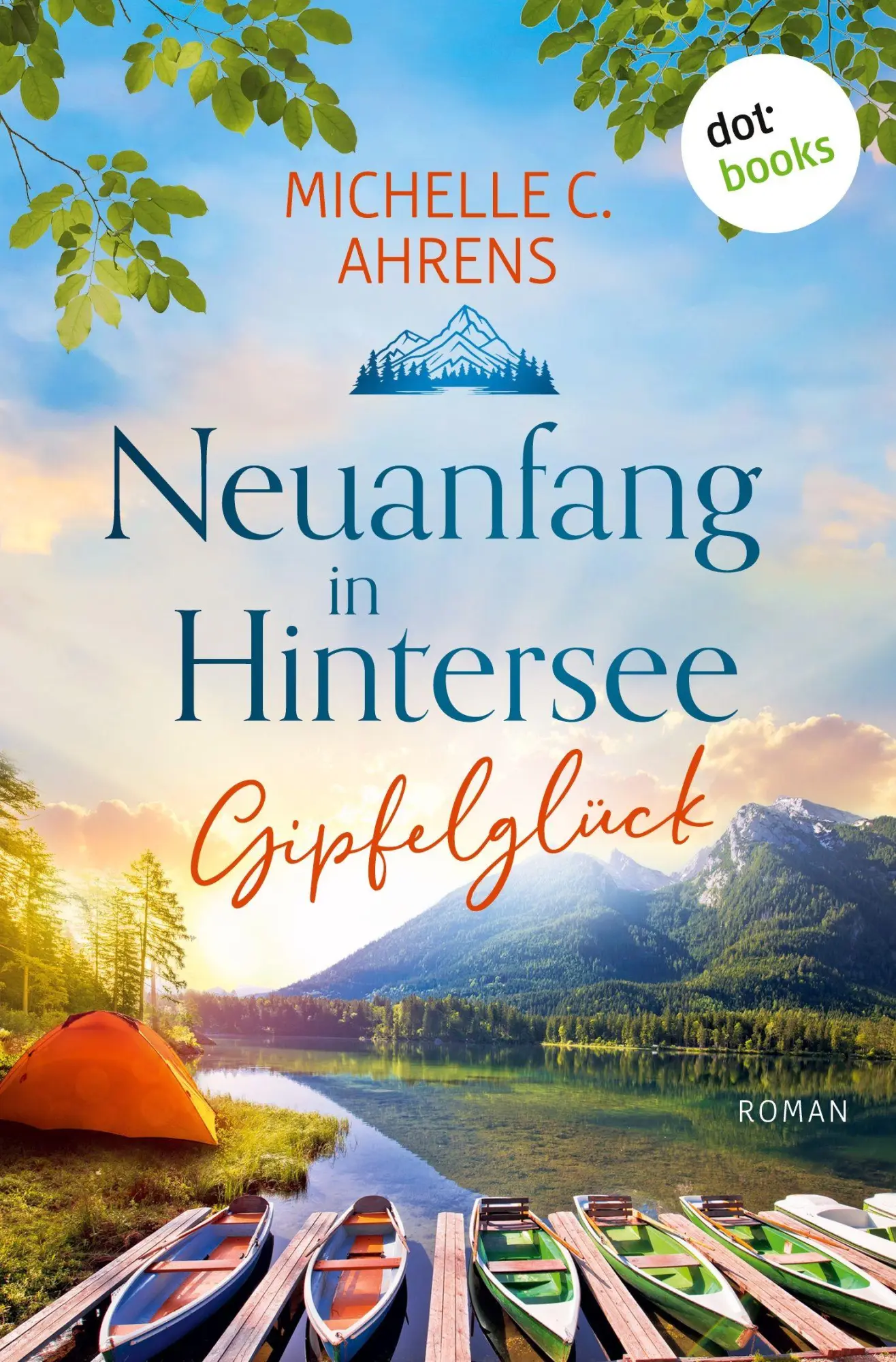 Cover: 9783968986722 | Gipfelglück | Roman - Neuanfang in Hintersee, Band 2 | Ahrens | Buch