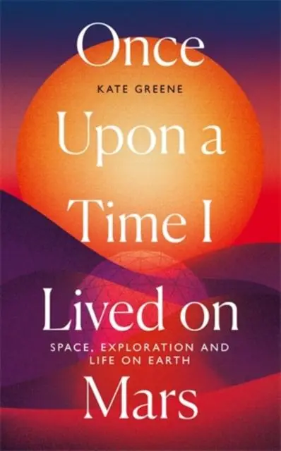 Cover: 9781785786822 | Once Upon a Time I Lived on Mars | Kate Greene | Buch | Gebunden