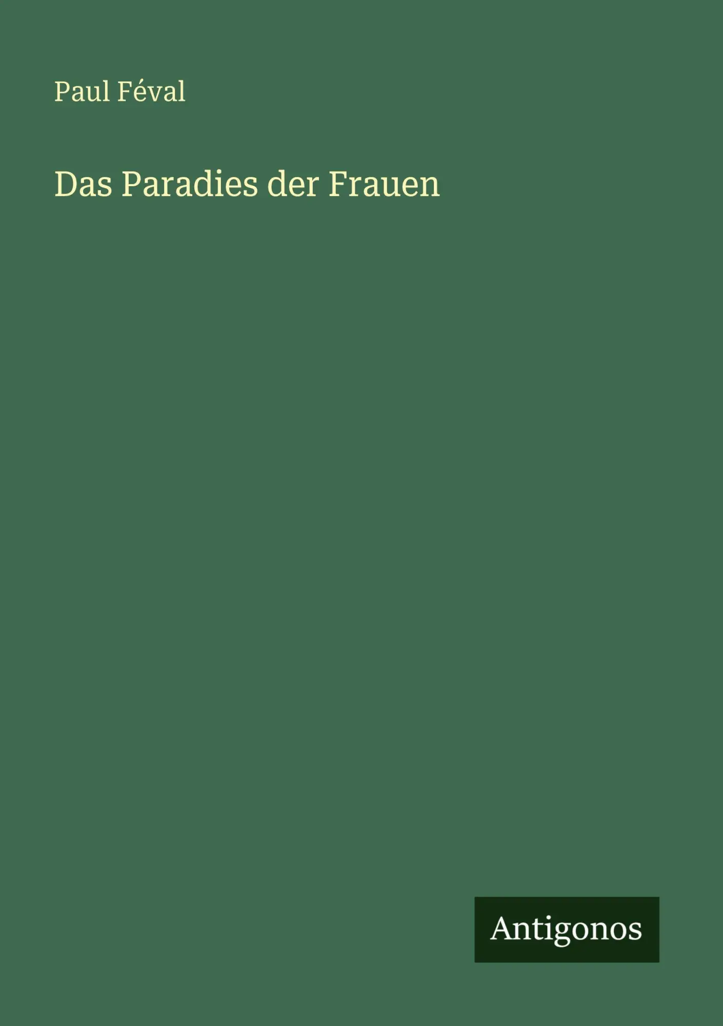 Cover: 9783563656822 | Das Paradies der Frauen | Paul Féval | Taschenbuch | Deutsch | 2025