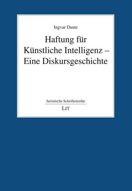 Cover: 9783643156822 | Haftung für Künstliche Intelligenz - Eine Diskursgeschichte | Daute
