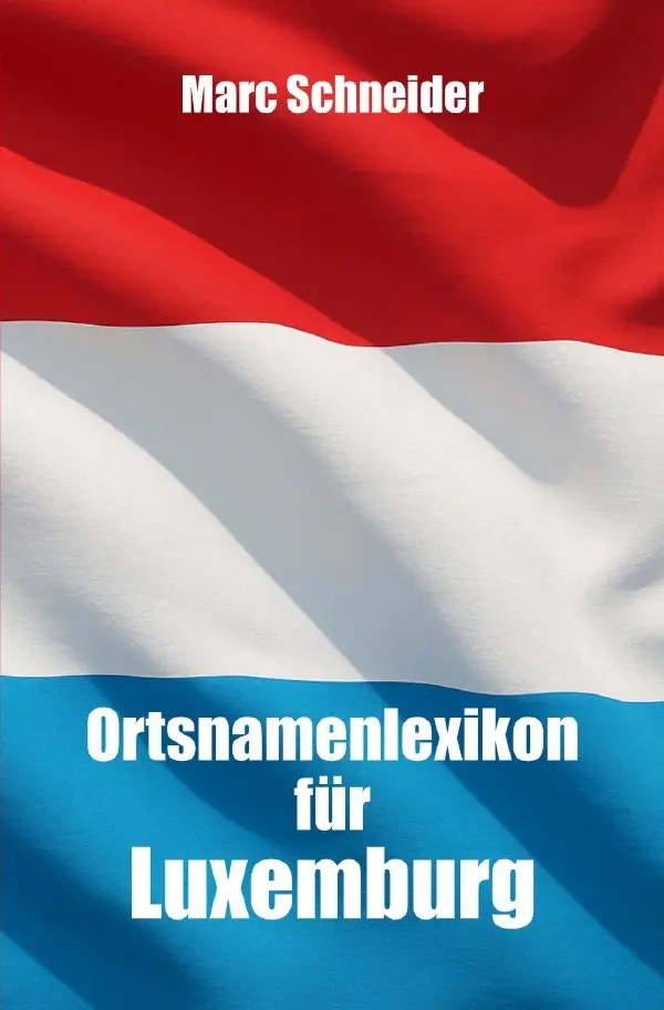 Cover: 9783565006922 | Ortsnamenlexikon für Luxemburg | DE | Marc Schneider | Taschenbuch