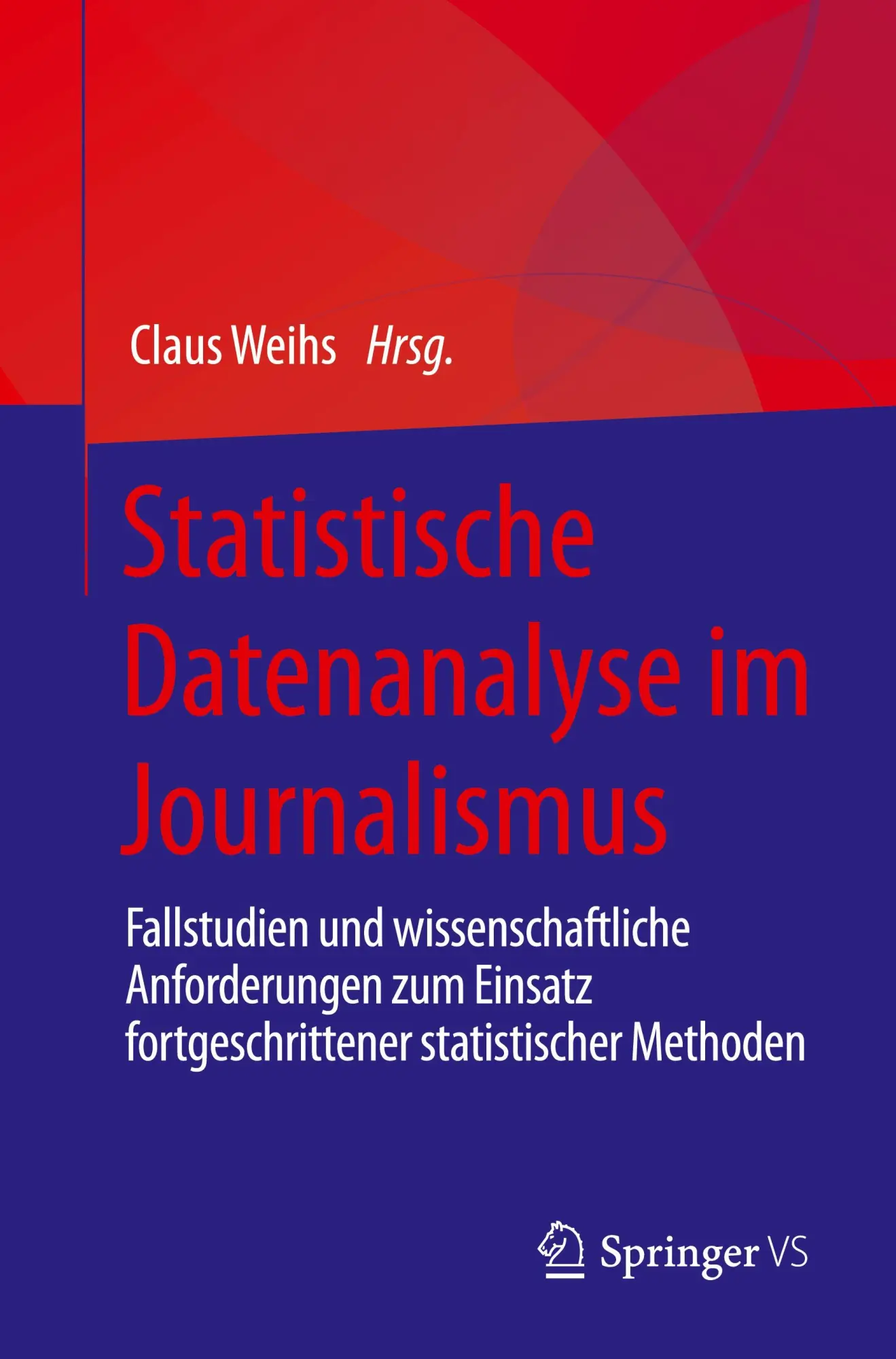 Cover: 9783662646922 | Statistische Datenanalyse im Journalismus | Claus Weihs | Taschenbuch