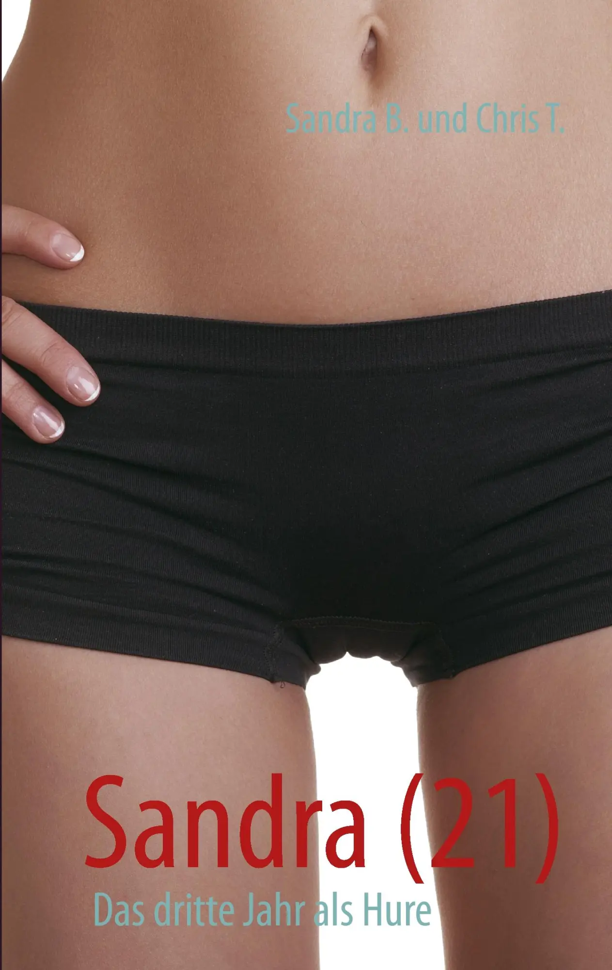 Cover: 9783732246922 | Sandra (21) | Das dritte Jahr als Hure | Sandra B. (u. a.) | Buch