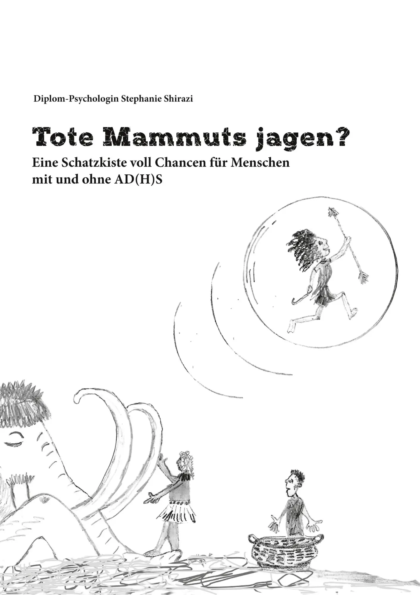 Cover: 9783819226922 | Tote Mammuts jagen? | Diplom-Psychologin Stephanie Shirazi | Buch