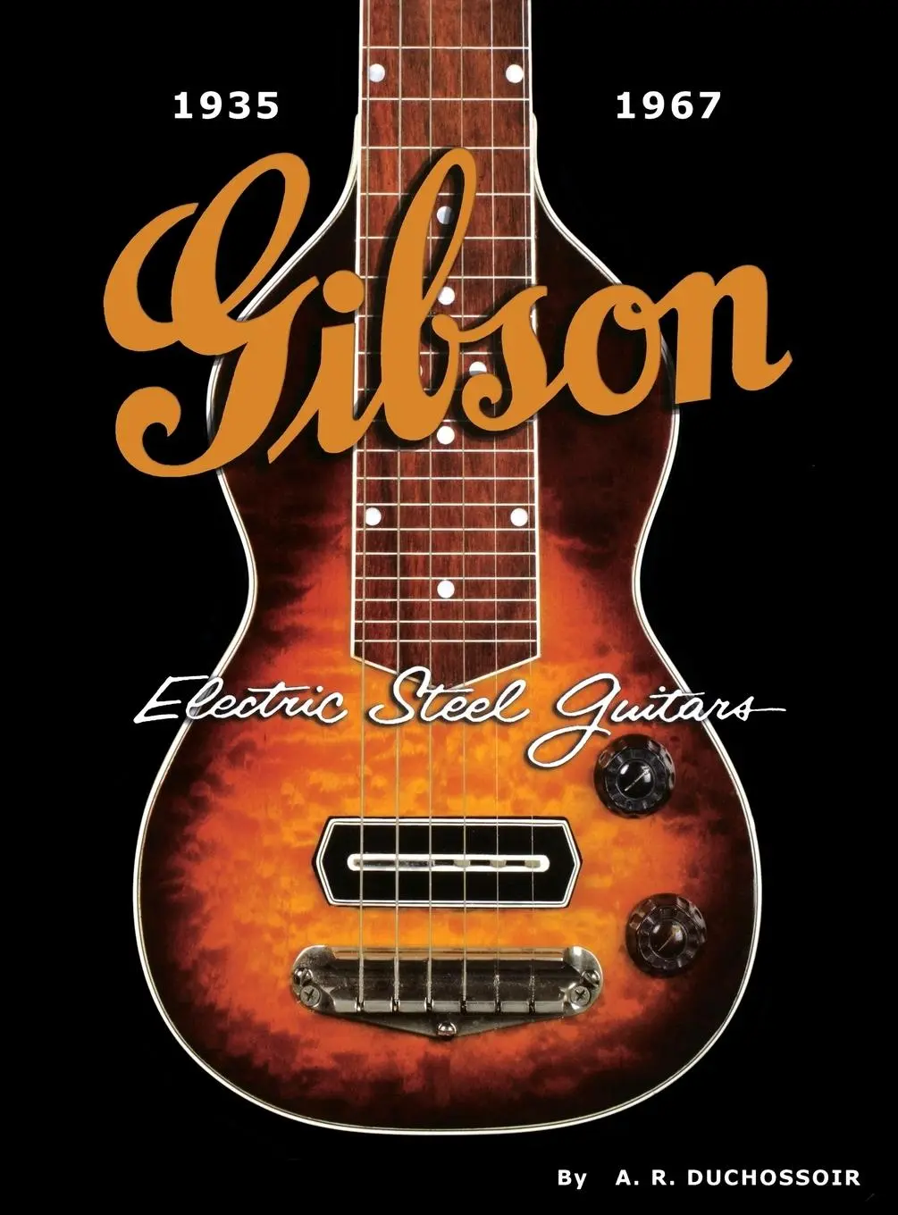 Cover: 9781423457022 | Gibson Electric Steel Guitars | 1935-1967 | A. R. Duchossoir | Buch