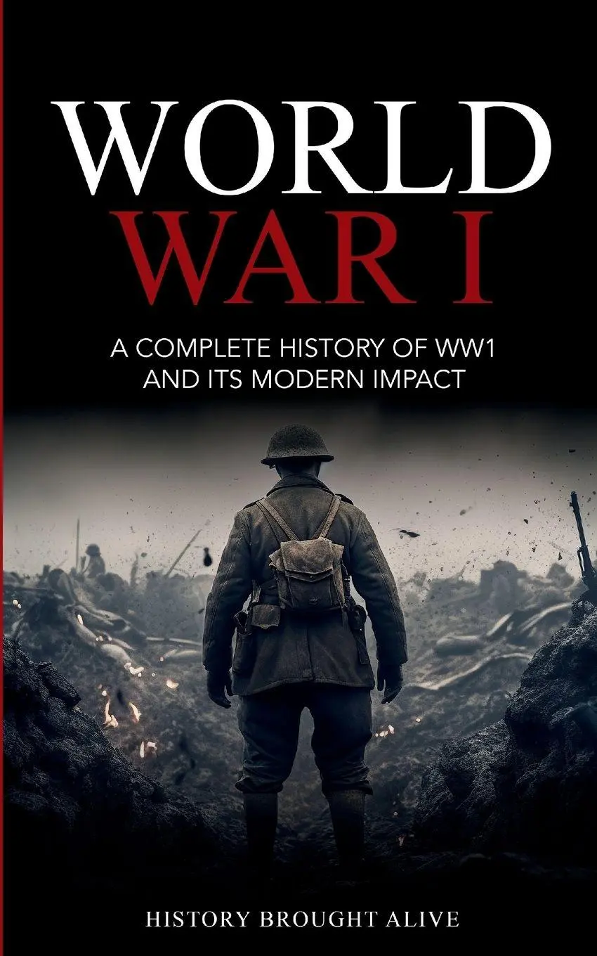 Cover: 9781088147122 | World War 1 | A Complete History of WW1 and its Modern Impact | Alive