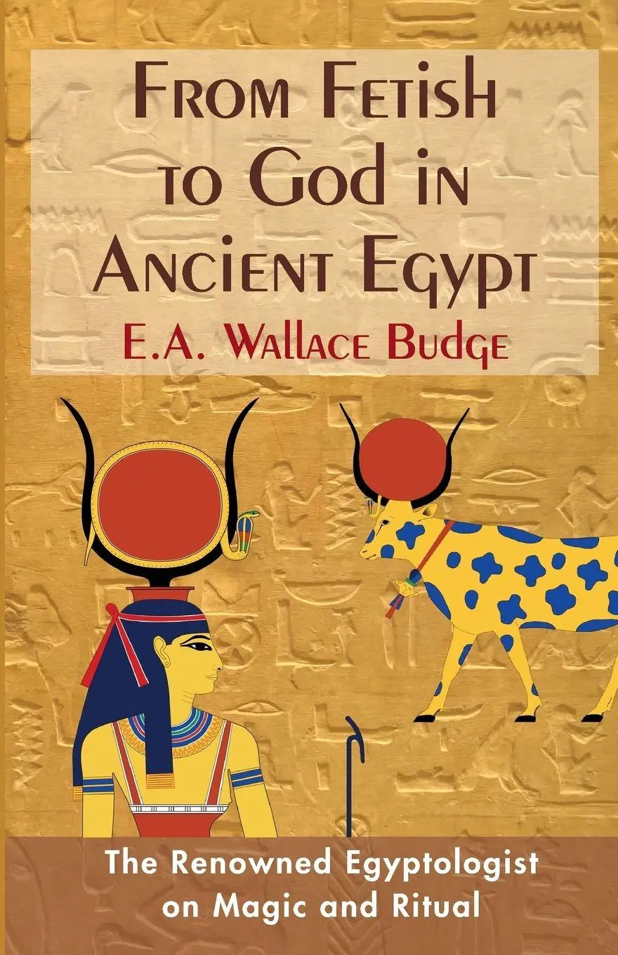 Cover: 9781635617122 | From Fetish to God in Ancient Egypt | E. A. Wallis Budge | Taschenbuch