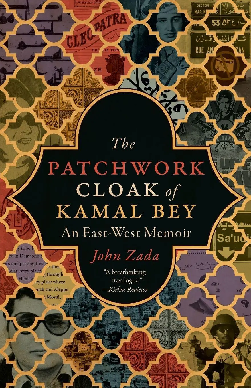 Cover: 9781777357122 | The Patchwork Cloak of Kamal Bey | An East-West Memoir | John Zada