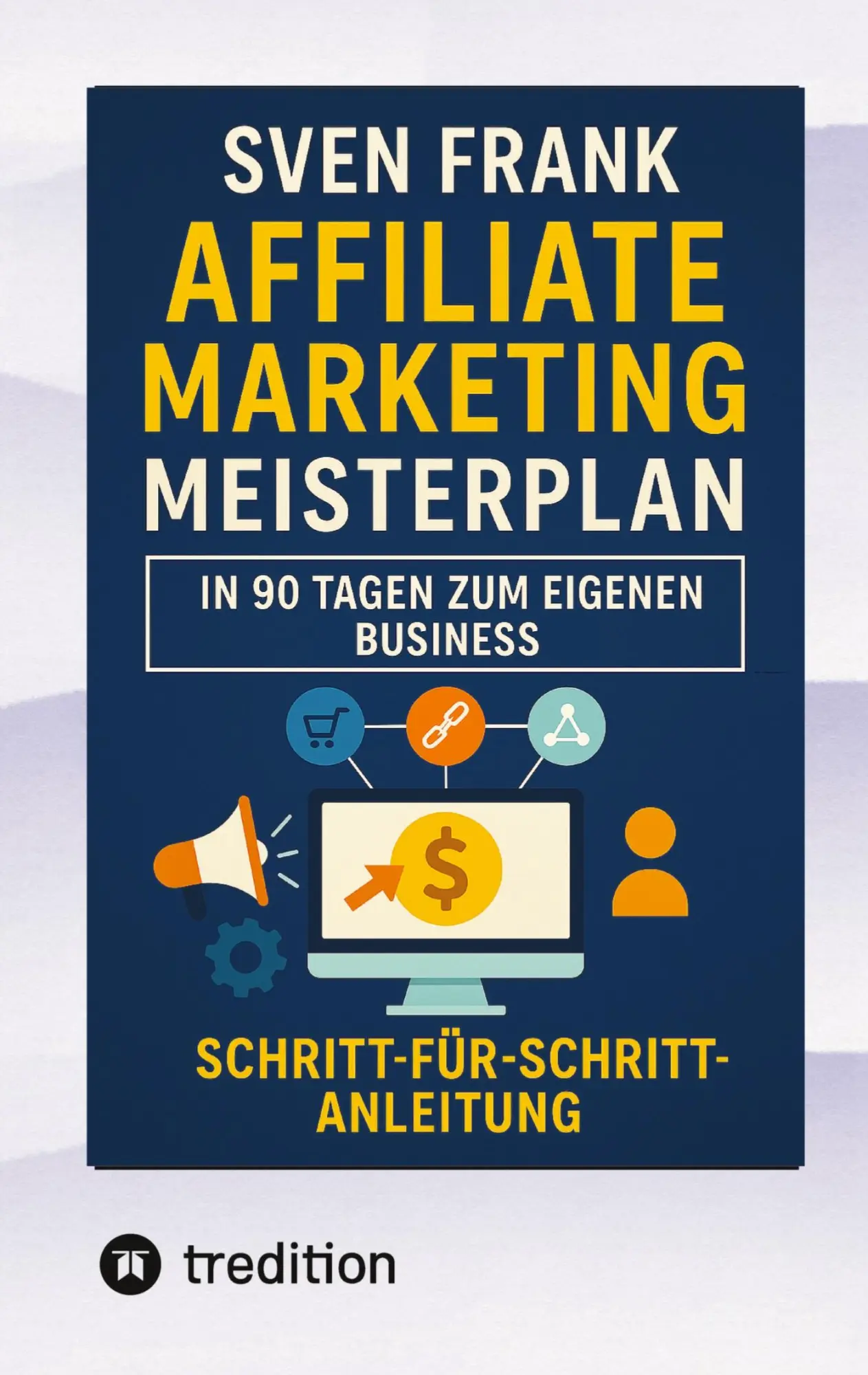 Cover: 9783384577122 | Affiliate Marketing Meisterplan | In 90 Tagen zum eigenen Business