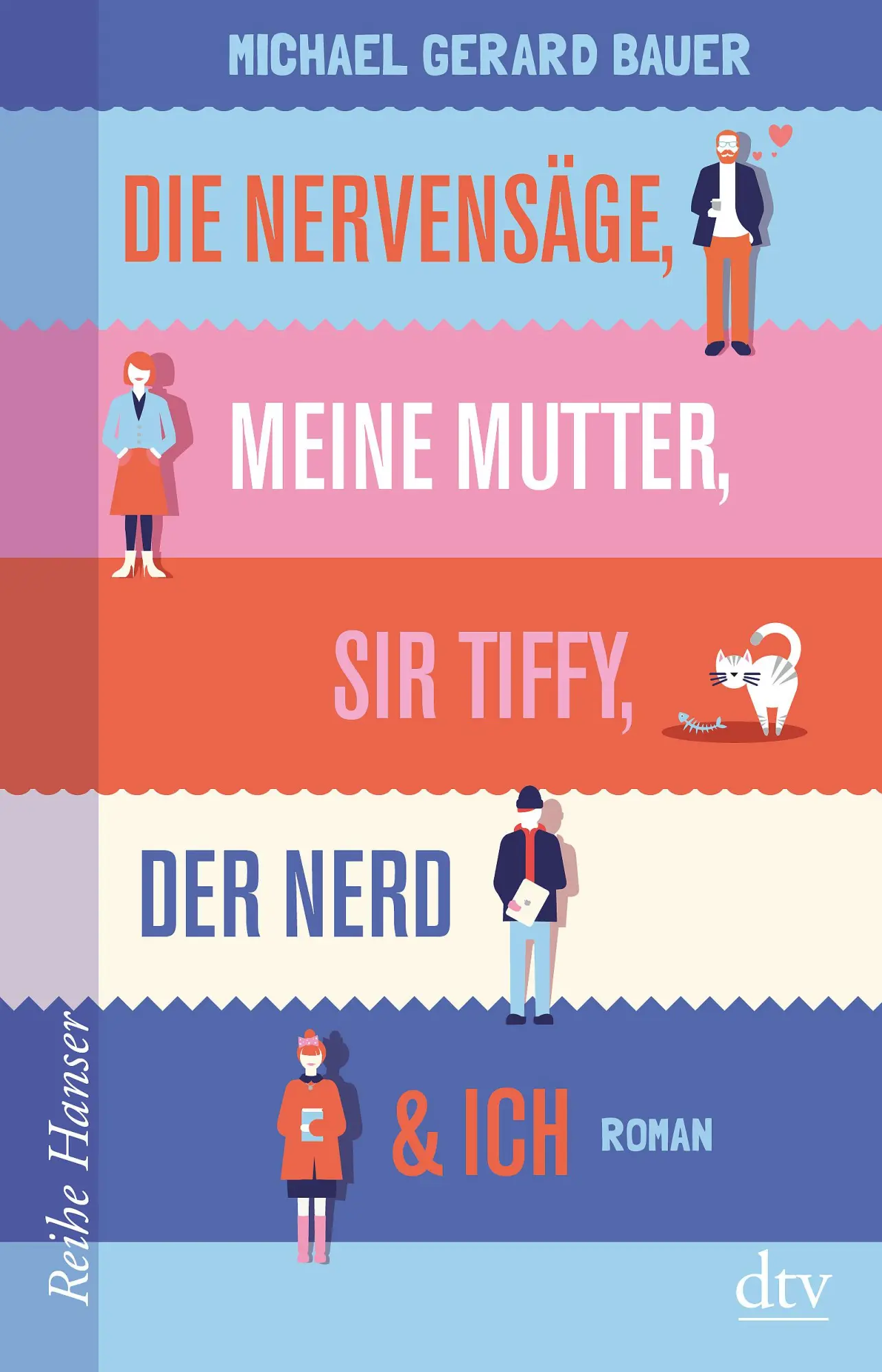 Cover: 9783423627122 | Die Nervensäge, meine Mutter, Sir Tiffy, der Nerd &amp; Ich | Bauer | Buch