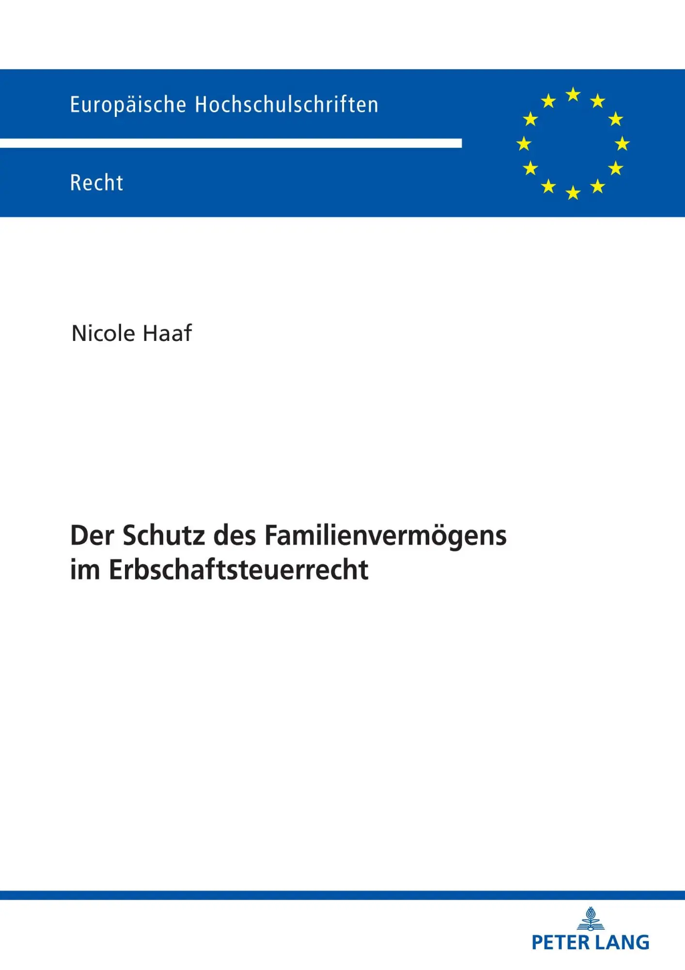 Der Schutz des Familienvermögens im Erbschaftsteuerrecht (Europäische Hochschulschriften Recht, Band 6207)
