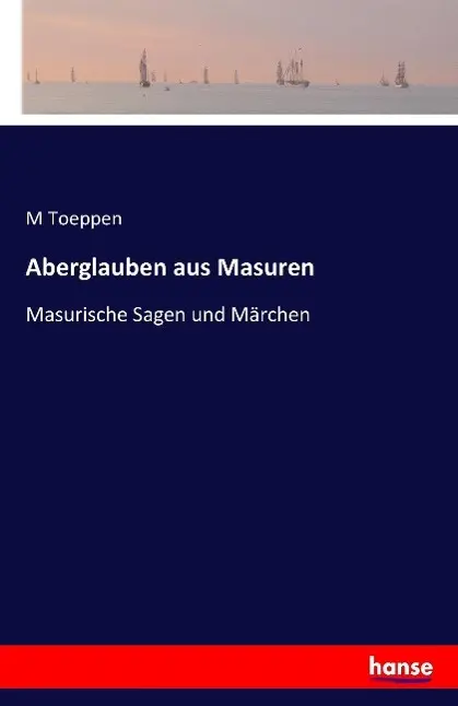 Cover: 9783741107122 | Aberglauben aus Masuren | Masurische Sagen und Märchen | M. Toeppen