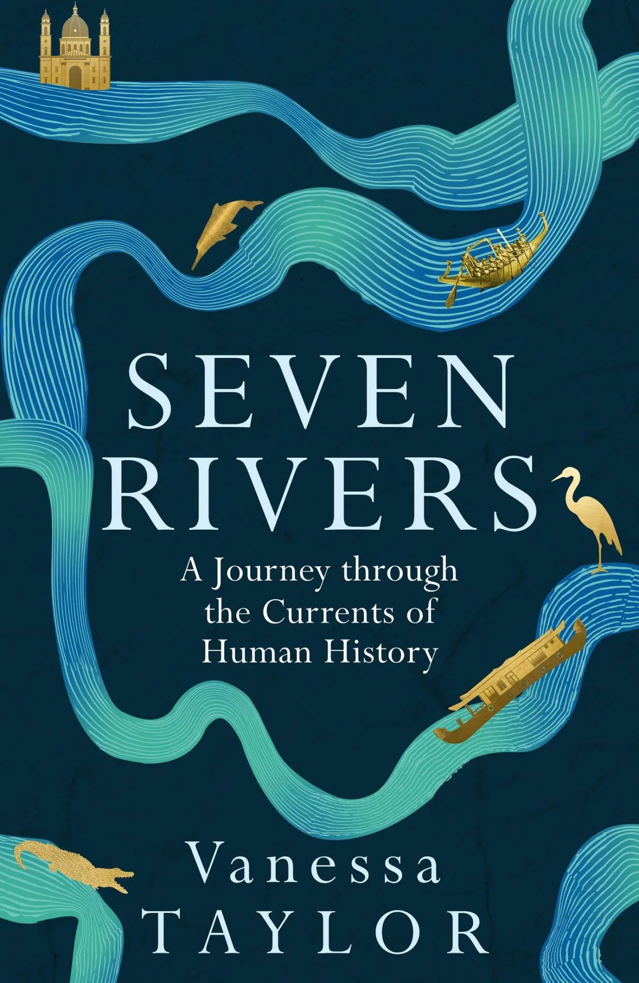 Cover: 9781474617222 | Seven Rivers | A Journey Through the Currents of Human History | Buch