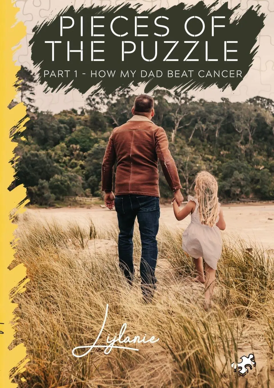 Cover: 9781991187222 | Pieces of the Puzzle | Part 1 - How My Dad Beat Cancer | Lijlanie