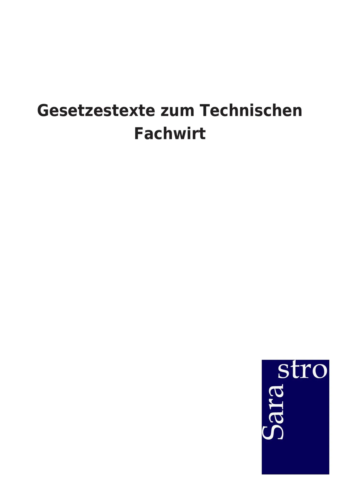 Cover: 9783864717222 | Gesetzestexte zum Technischen Fachwirt | Sarastro Gmbh | Taschenbuch