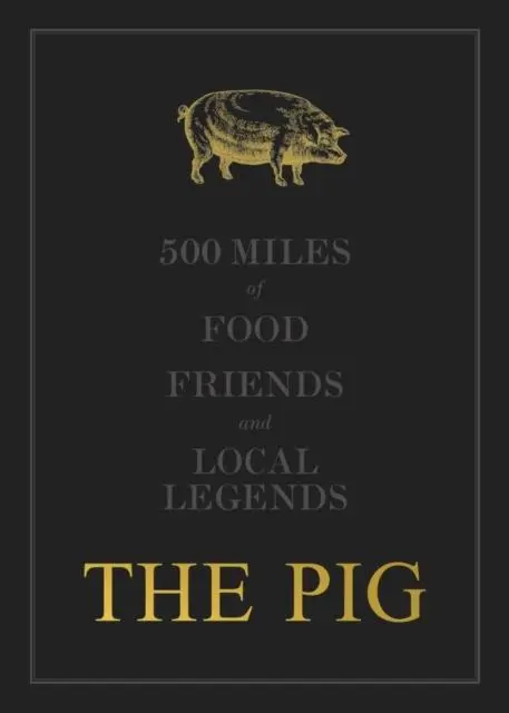 Cover: 9781399907422 | The THE PIG: 500 Miles of Food, Friends and Local Legends | Hutson