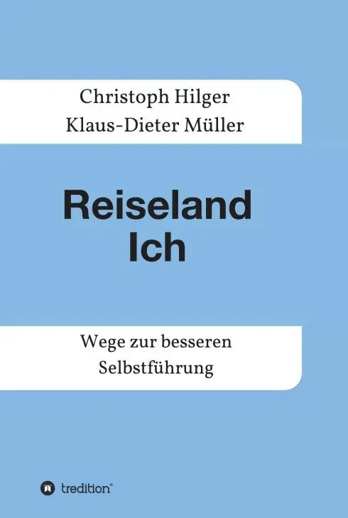 Cover: 9783734557422 | Reiseland Ich | Wege zur besseren Selbstführung | Müller (u. a.)