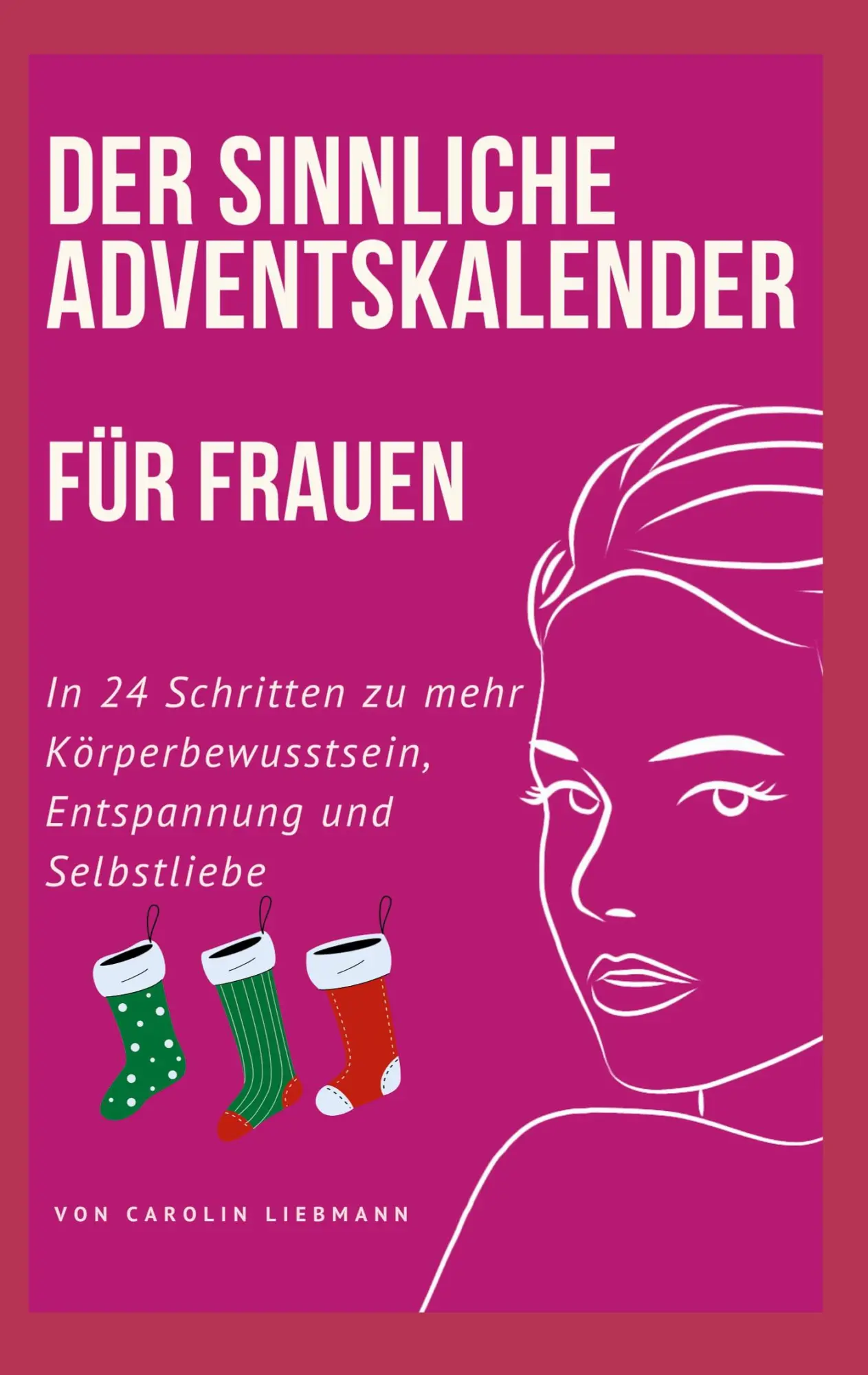 Cover: 9783756887422 | Der sinnliche Adventskalender für Frauen | Carolin Liebmann | Buch