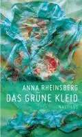 Cover: 9783894017422 | Das grüne Kleid | Ein Reigen | Anna Rheinsberg | Buch | 128 S. | 2011