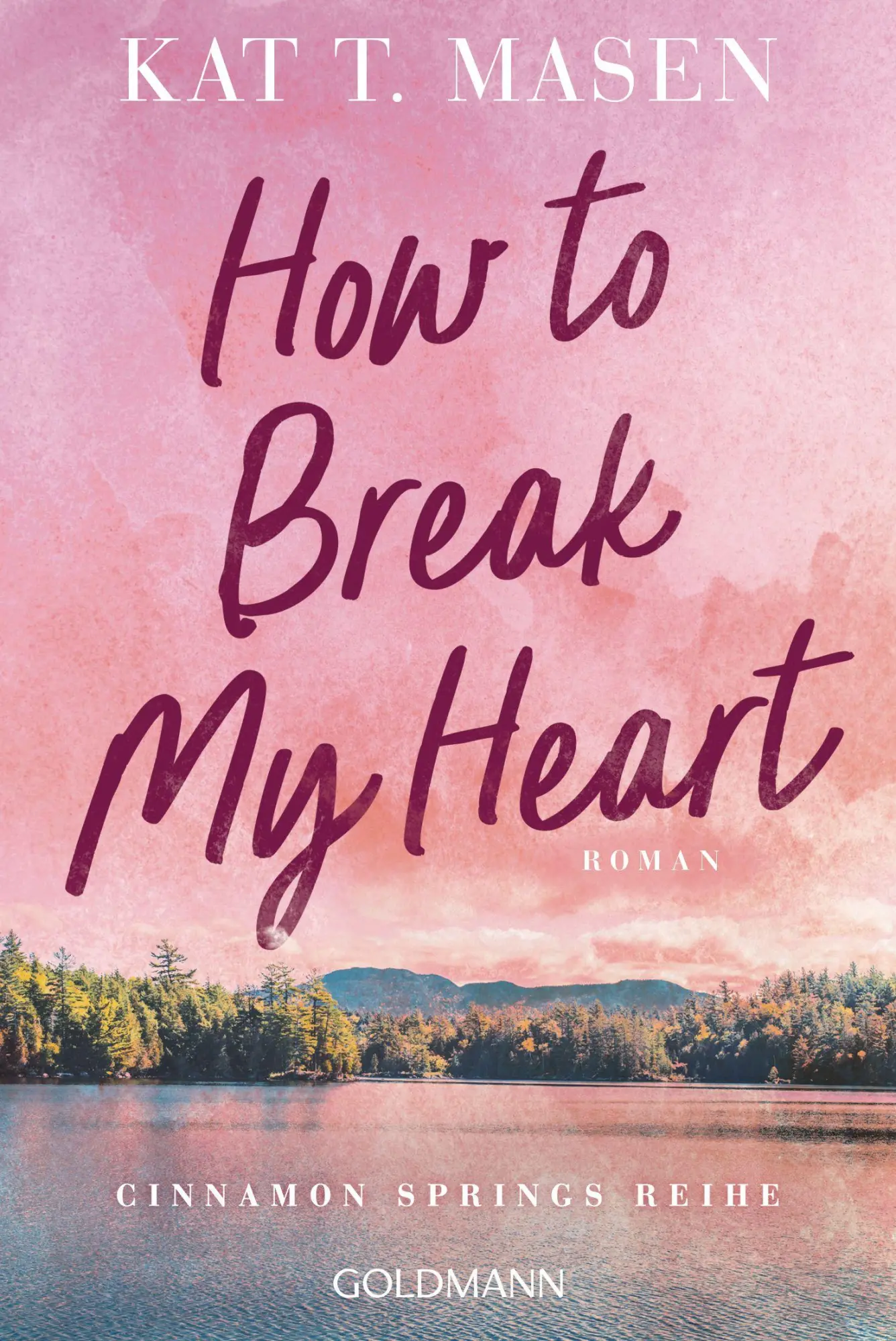 Cover: 9783442497522 | How to Break My Heart | Roman - Die Cinnamon Springs Reihe 1 | Masen