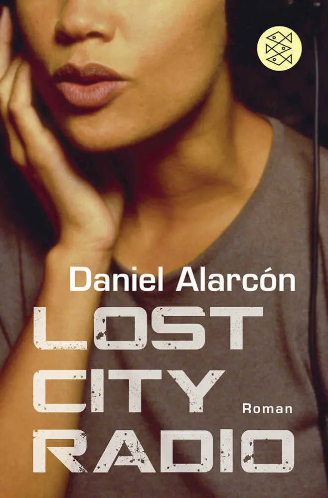 Cover: 9783596187522 | Lost City Radio | Daniel Alarcón | Taschenbuch | 320 S. | Deutsch