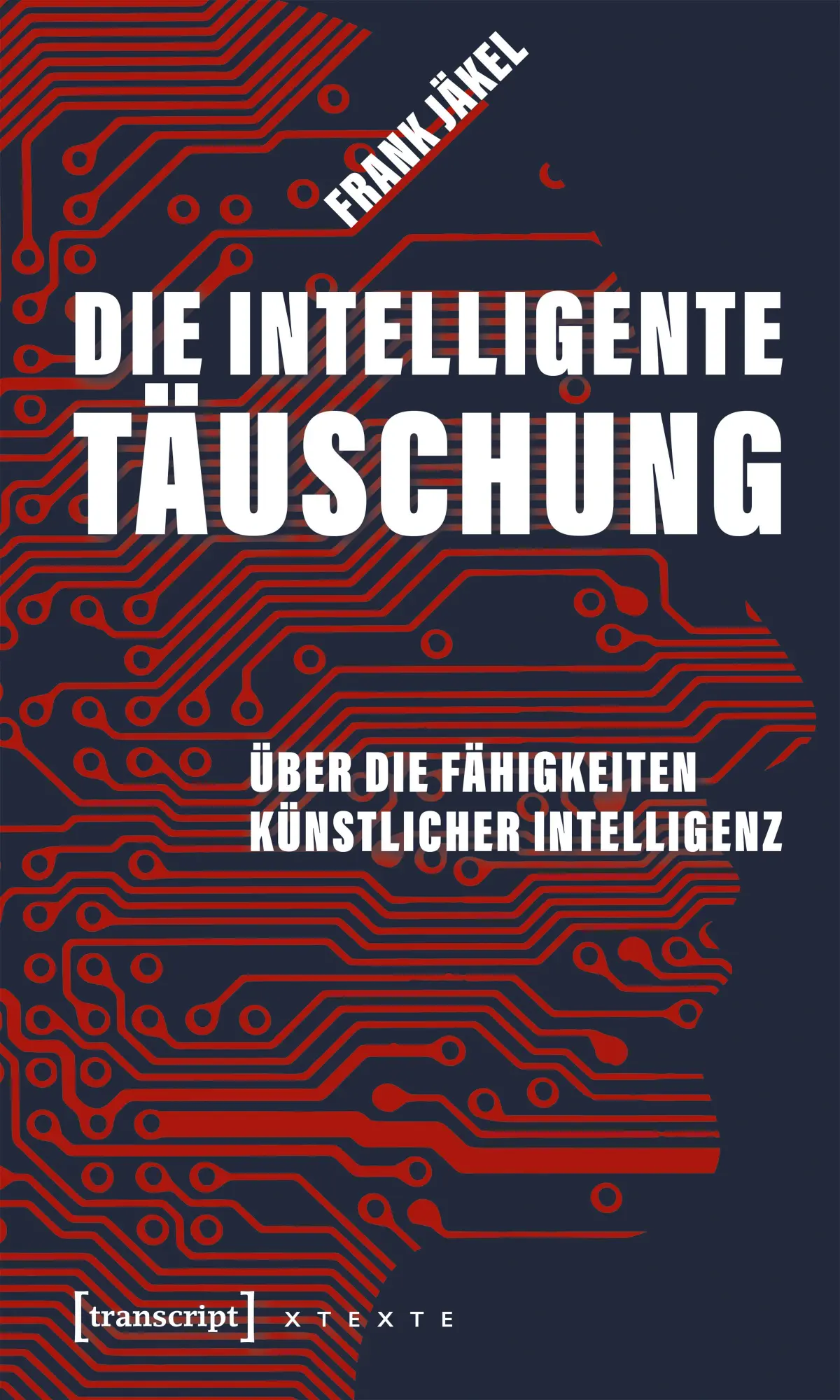 Cover: 9783837677522 | Die intelligente Täuschung | Frank Jäkel | Taschenbuch | 246 S. | 2025