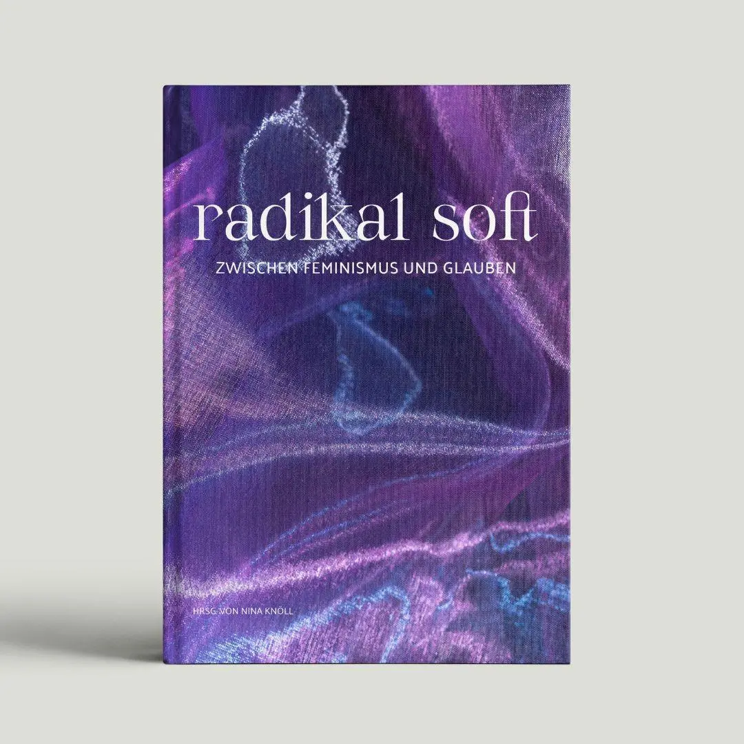 Cover: 9783949617522 | radikal soft. | Zwischen Feminismus und Glauben | Nina Knöll | Buch