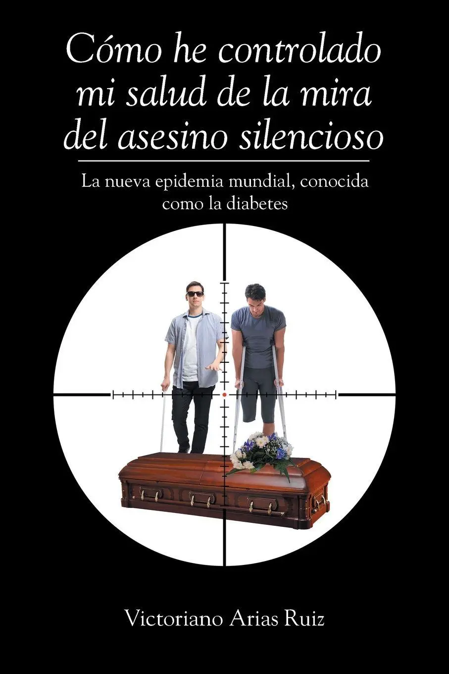 Cover: 9781643347622 | Cómo he controlado mi salud de la mira del asesino silencioso La...