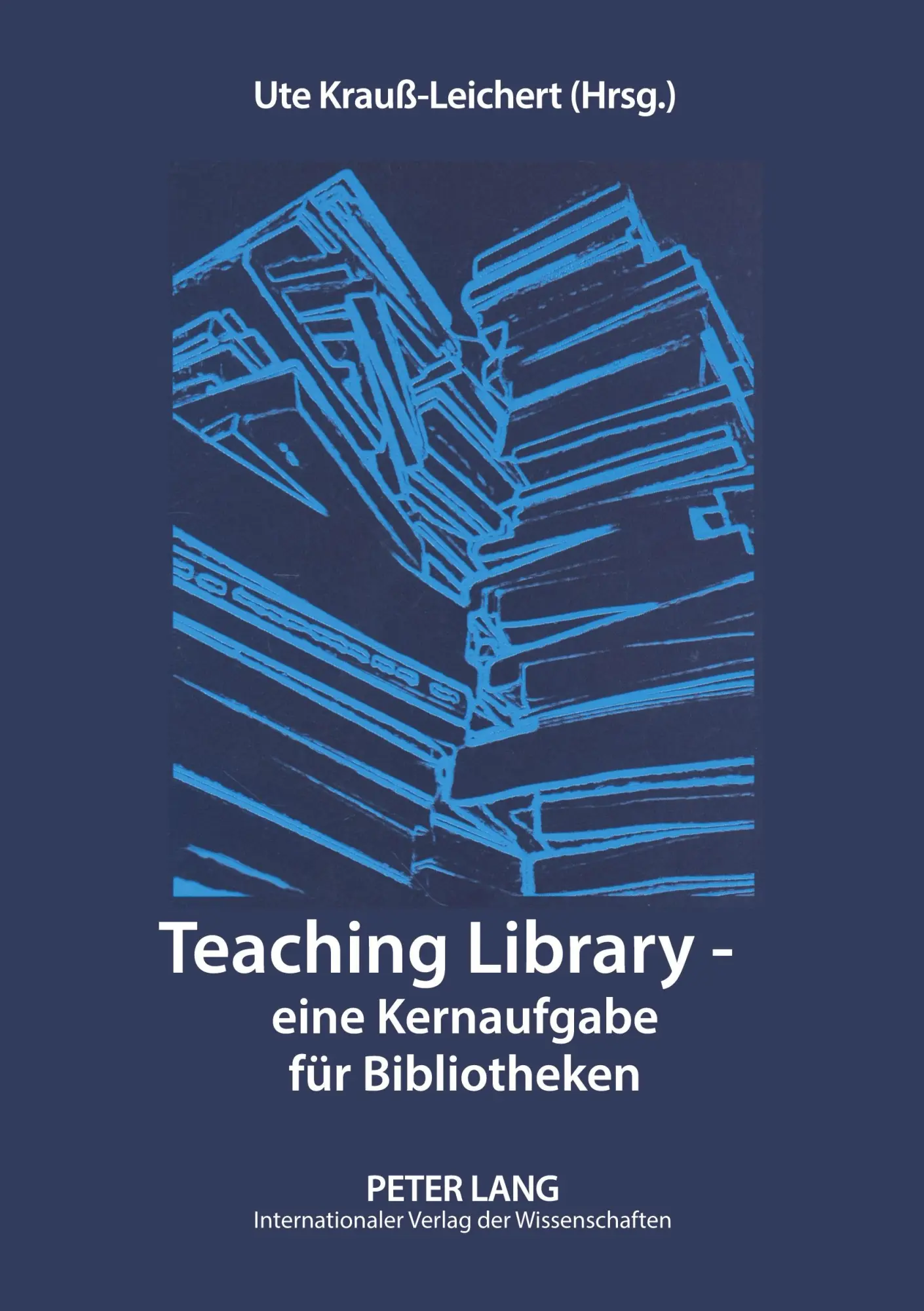 Teaching Library - eine Kernaufgabe für Bibliotheken: 2., durchgesehene Auflage