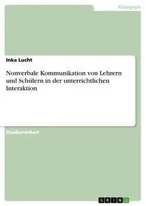 Cover: 9783640857722 | Nonverbale Kommunikation von Lehrern und Schülern in der...