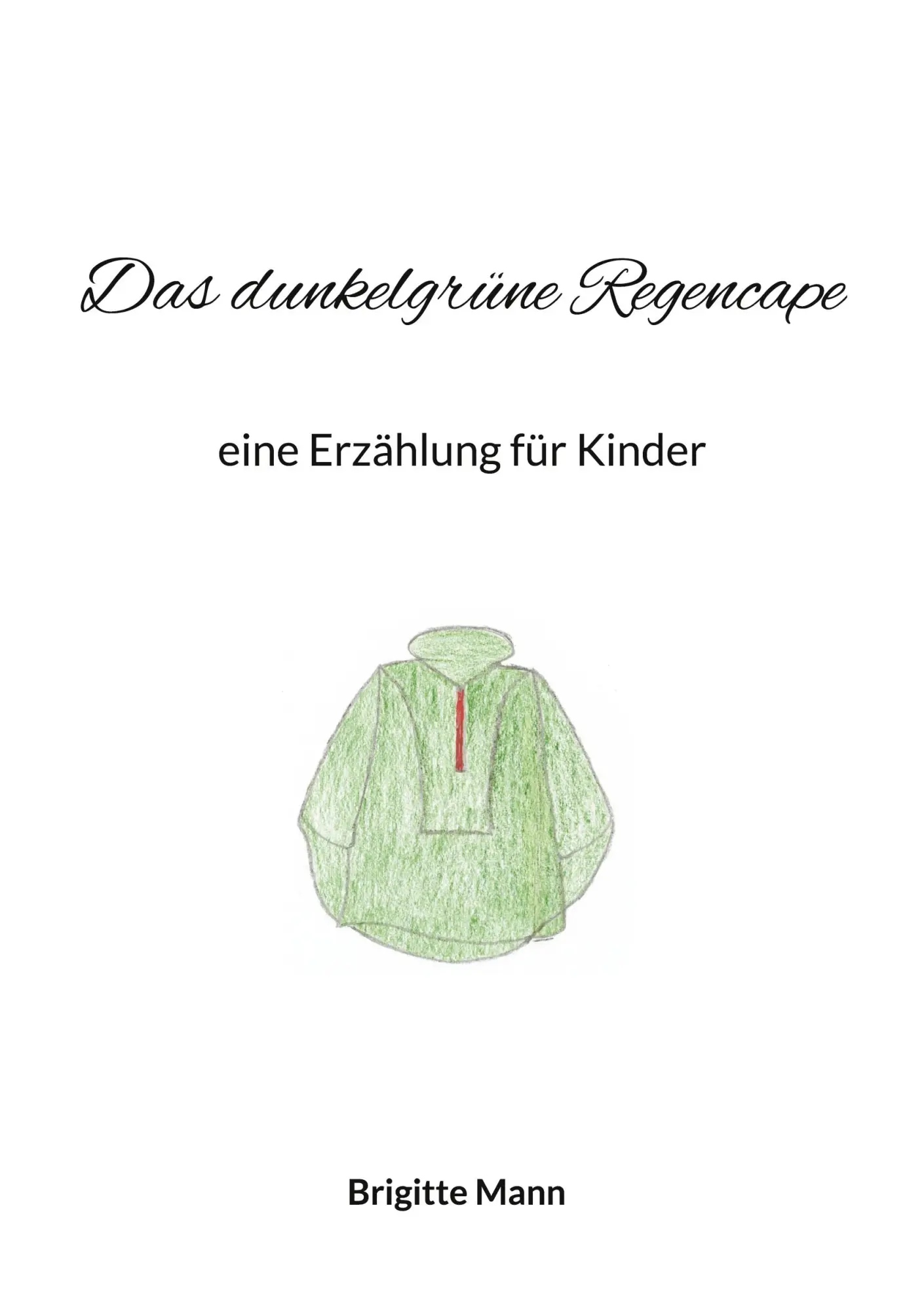 Cover: 9783755797722 | Das dunkelgrüne Regencape | eine Erzählung für Kinder | Brigitte Mann