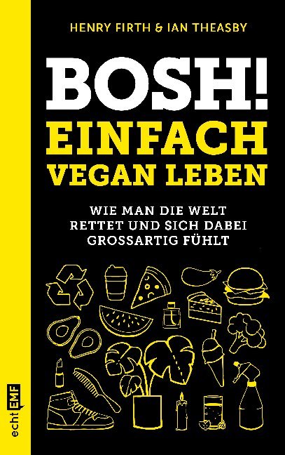 Cover: 9783960937722 | Bosh! Einfach vegan leben | Henry Firth (u. a.) | Taschenbuch | 320 S.