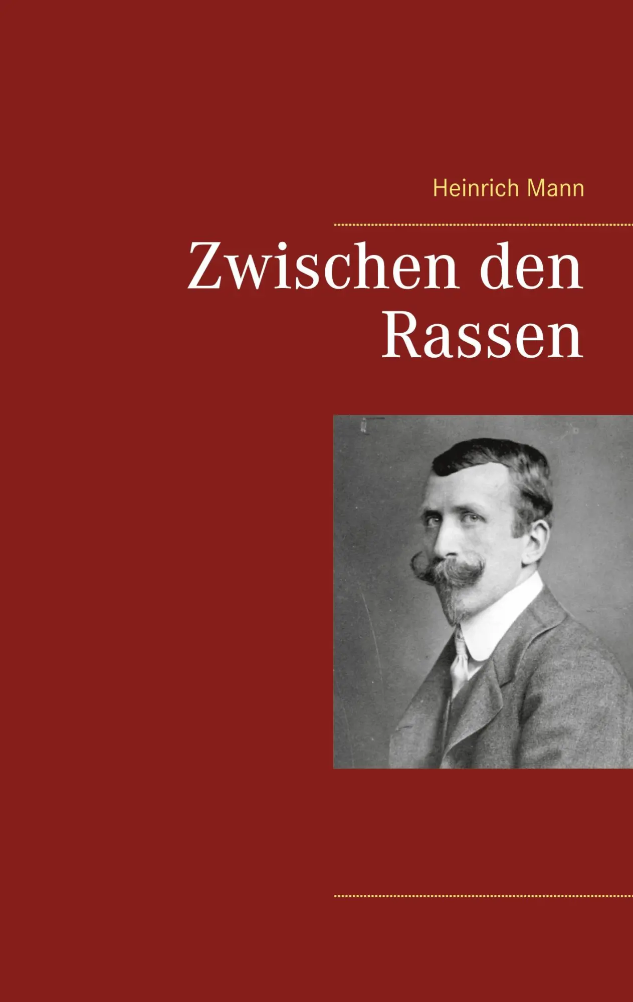 Cover: 9783752647822 | Zwischen den Rassen | Heinrich Mann | Taschenbuch | 400 S. | Deutsch