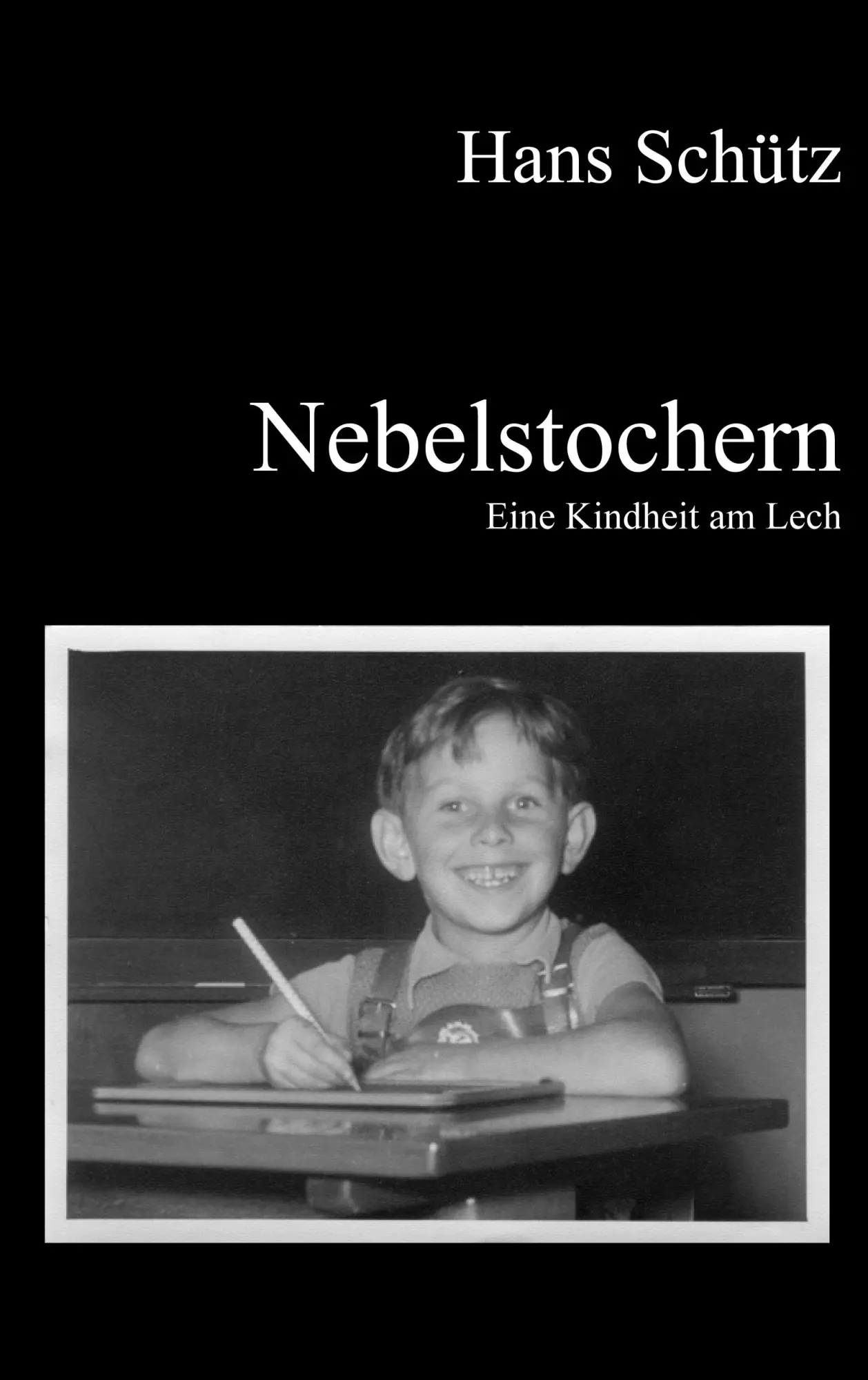 Cover: 9783833447822 | Nebelstochern - Eine Kindheit am Lech | Hans Schütz | Taschenbuch