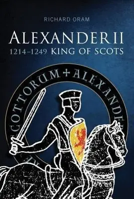 Cover: 9781904607922 | Alexander II | King of Scots 1214-1249 | Richard D. Oram | Taschenbuch