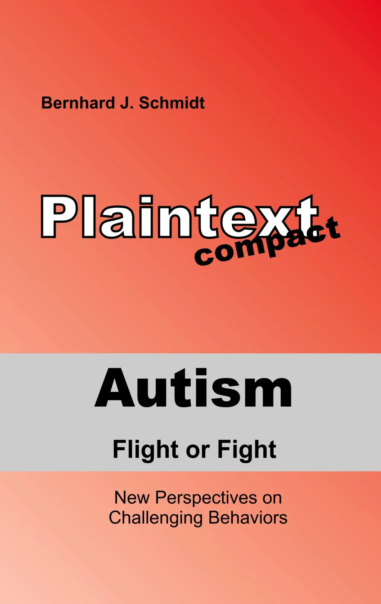 Autism - Flight or Fight: New Perspectives on Challenging Behaviors (Plaintext compact)