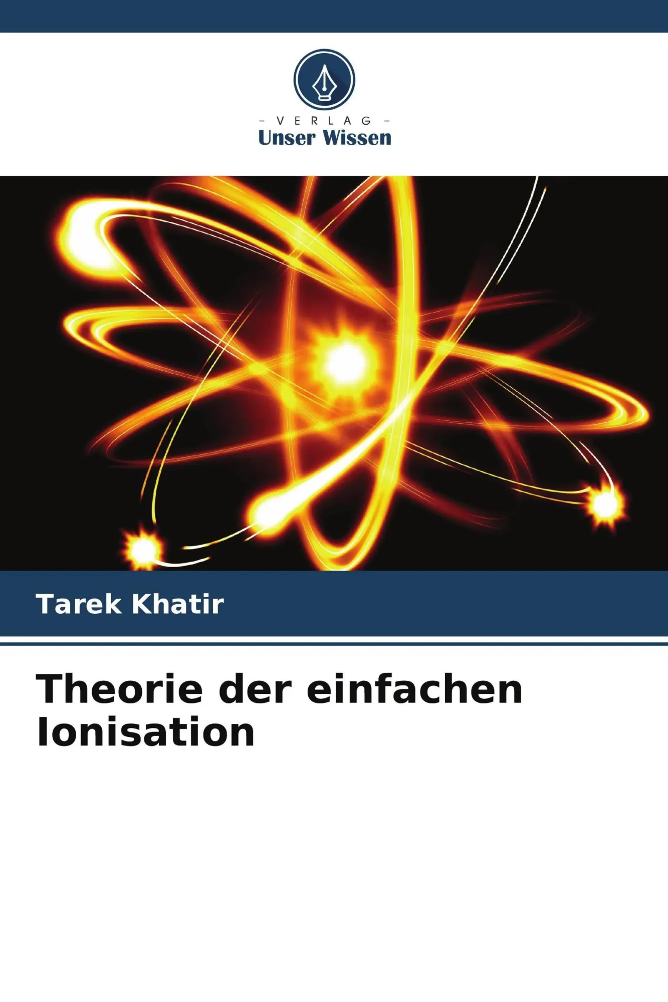 Cover: 9786209507922 | Theorie der einfachen Ionisation | Tarek Khatir | Taschenbuch | 76 S.