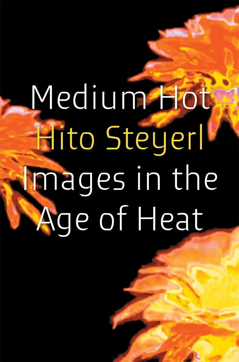 Cover: 9781804298022 | Medium Hot | Images in the Age of Heat | Hito Steyerl | Buch | 2025