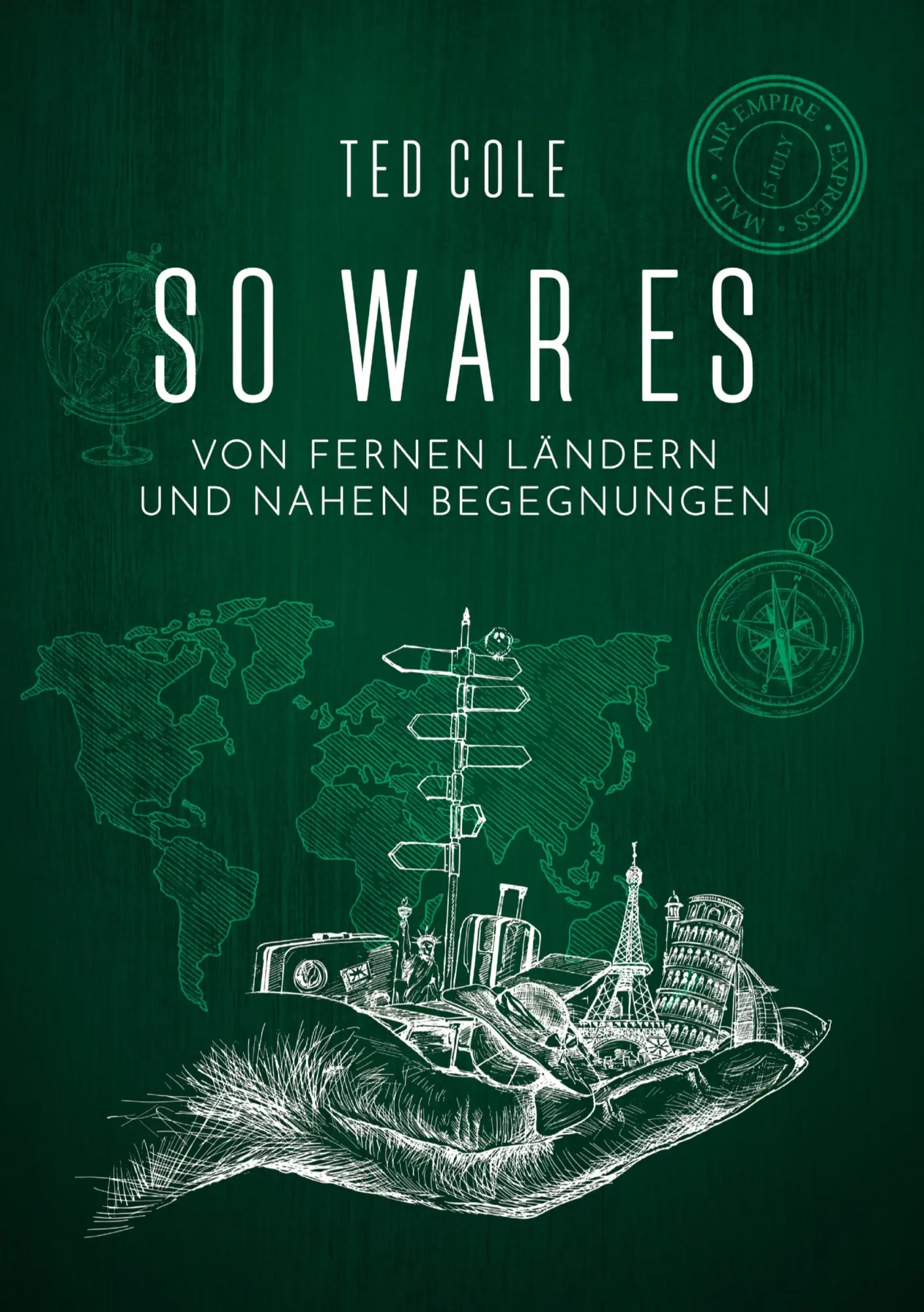 Cover: 9783384558022 | So war es | Von fernen Ländern und nahen Begegnungen | Ted Cole | Buch