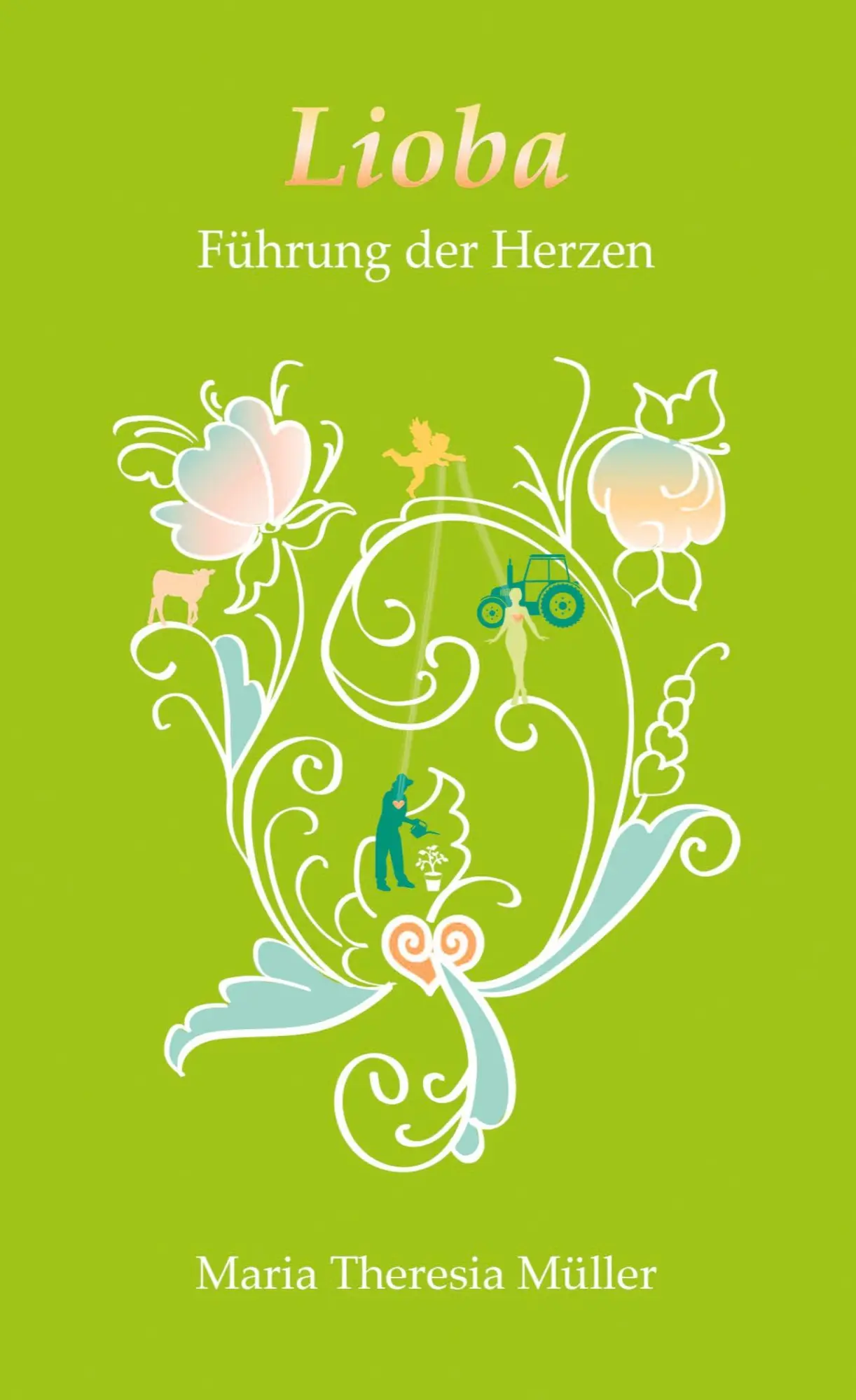 Cover: 9783982448022 | LIIOBA | Führung der Herzen | Maria Theresia Müller | Taschenbuch